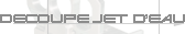 Dcoupe jet deau